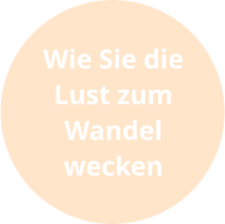 Wie Sie die Lust zum Wandel wecken