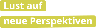 Lust auf neue Perspektiven