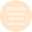 Wie Sie die Lust zum Wandel wecken