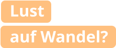 Lust  auf Wandel?