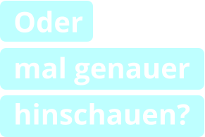 Oder  mal genauer hinschauen?